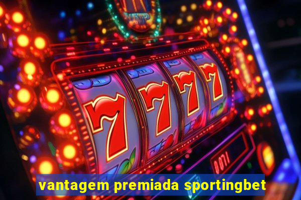 vantagem premiada sportingbet